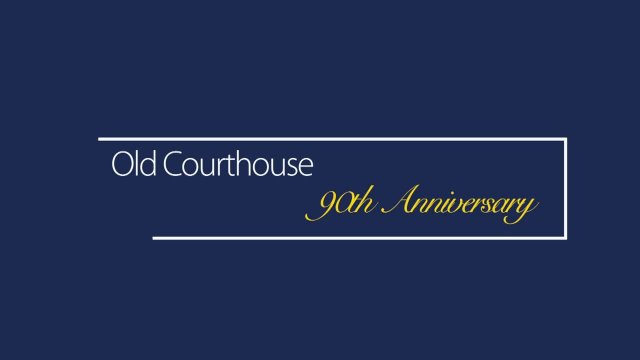 Old Courthouse 90th Anniversary