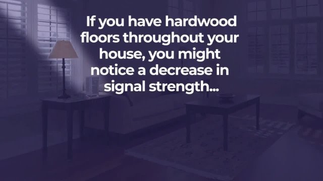 Can Hardwood Floors decrease WiFi signal strength?