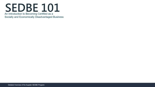239 - SEDBE 101 Overview of SEDBE Program